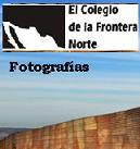 Colegio de la Frontera NOrte. fotos