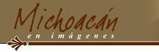 michoacan en imágenes