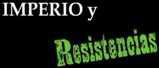 Imperio y Resistencias